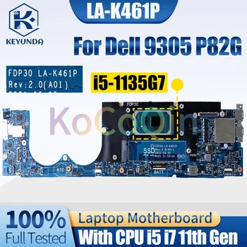 LA-K461P Skirta Dell 9305 P82G Notebook Mainboard 0MM15H 0WPY05 0PPYW4 i5-1135G7 i7-1165G7 Su RAM nešiojamojo kompiuterio pagrindine plokšte pilnai išbandyta